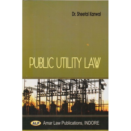 Amar Law Publication's Public Utility Law by Dr. Sheetal Kanwal